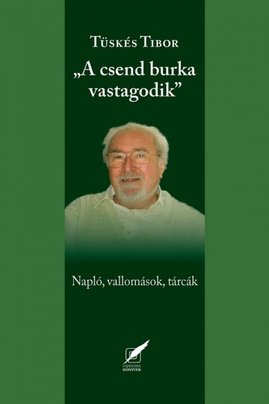 Könyv A csend burka vastagodik - naplók, vallomások, tárcák (Tüskés Tibor)
