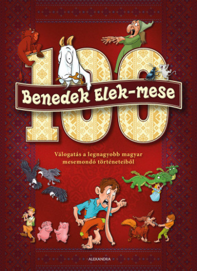 Könyv 100 Benedek Elek - mese - Válogatás a legnagyobb magyar mesemondó tört