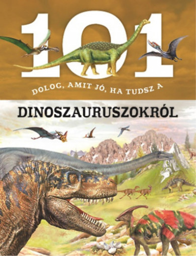 Könyv 101 dolog, amit jó, ha tudsz a dinoszauruszokról (Niko Domínguez)