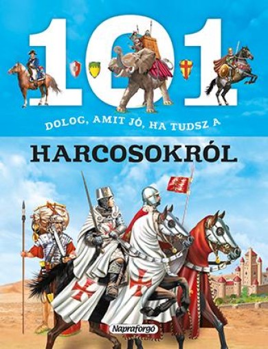 Könyv 101 dolog, amit jó ha tudsz a harcosokról