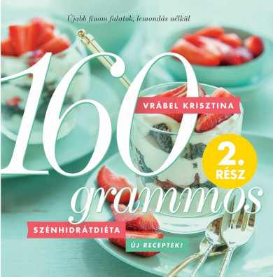 Könyv 160 grammos szénhidrátdiéta 2. rész (Vrábel Krisztina)