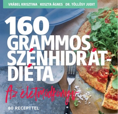 Könyv 160 grammos szénhidrátdiéta - Az életmódkönyv 80 recepttel (Vrábel Kri