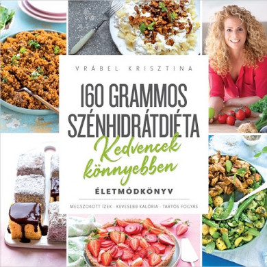 Könyv 160 grammos szénhidrátdiéta - Kedvencek könnyebben (Vrábel Krisztina)