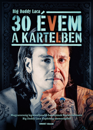 Könyv 30 évem a Kartelben (Big Daddy Laca)