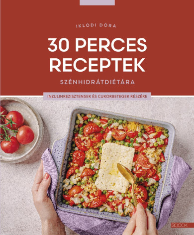 Könyv 30 perces receptek szénhidrátdiétára (Cserháti Tamara)
