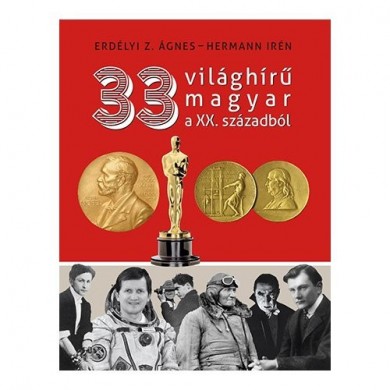 Könyv 33 világhírű magyar a XX. századból (Erdélyi Z. Ágnes)