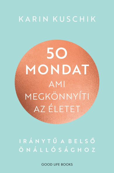 Könyv 50 mondat, ami megkönnyíti az életet (Karin Kuschik)