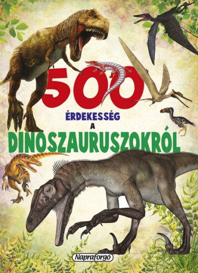 Könyv 500 érdekesség a dinoszauruszokról