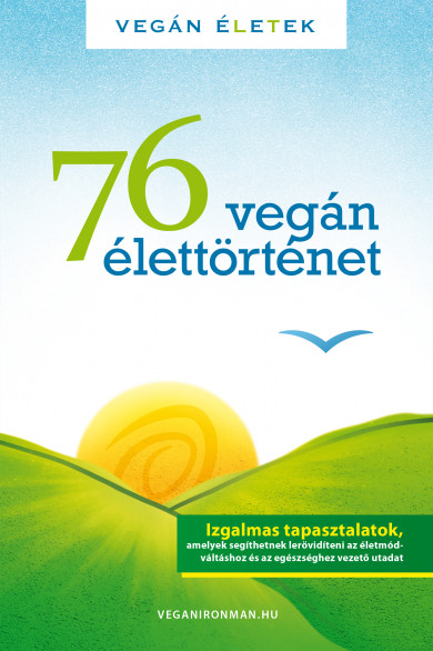 Könyv 76 Vegán élettörténet (Kertész Róbert Tibor)