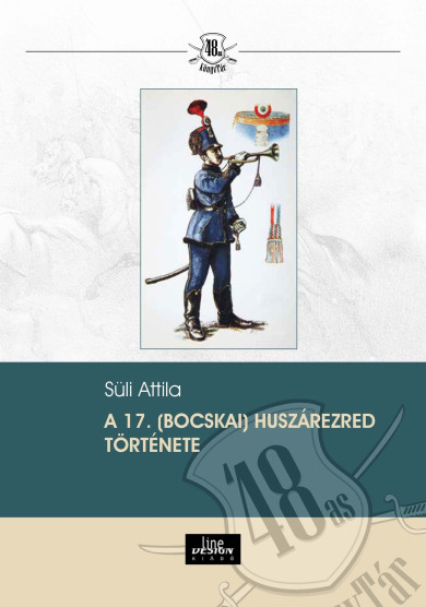 Könyv A 17. (Bocskai) huszárezred története (Süli Attila)