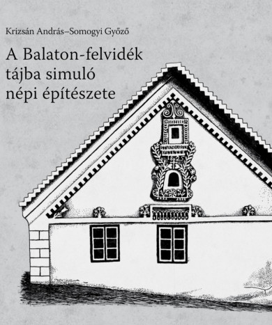 Könyv A Balaton-felvidék tájba simuló népi építészete (Krizsán András)