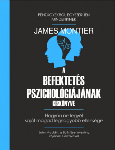 Könyv A befektetés pszichológiájának kiskönyve (James Montier)