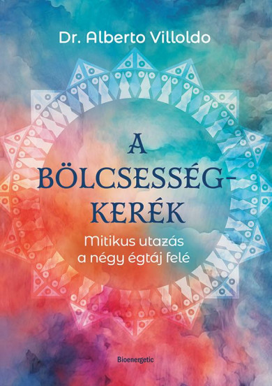 Könyv A bölcsességkerék (Dr. Alberto Villoldo)