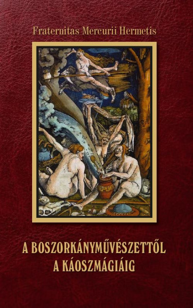 Könyv A boszorkányművészettől a káoszmágiáig (Fraternitas Mercurii Hermetis)