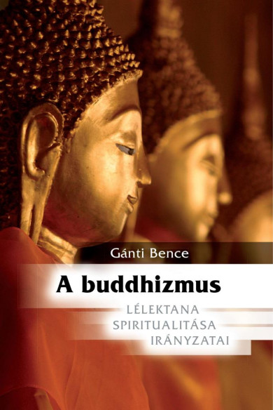 Könyv A budhizmus lélektana, spiritualitása, irányzatai (Gánti Bence)