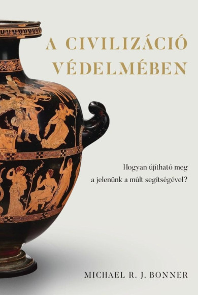 Könyv A civilizáció védelmében (Michael R. J. Bonner)