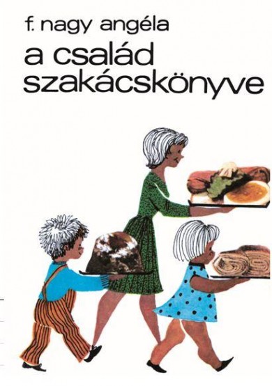 Könyv A család szakácskönyve (F. Nagy Angéla)