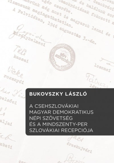 Könyv A Csehszlovákiai Magyar Demokratikus Népi Szövetség és a Mindszenty-pe