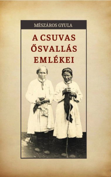 Könyv A csuvas ősvallás emlékei (Mészáros Gyula)