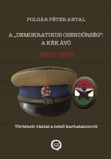 Könyv A demokratikus csendőrség: A kék Ávó (Polgár Péter Antal)