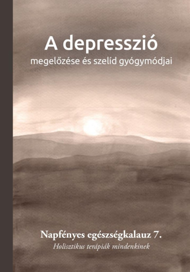 Könyv A depresszió megelőzése és szelíd gyógymódjai (Napfényes Gyógyközpont)