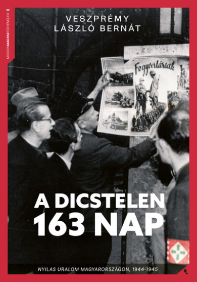 Könyv A dicstelen 163 nap (Veszprémy László Bernát)