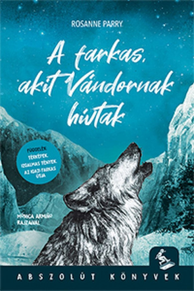 Könyv A farkas, akit Vándornak hívtak (Rosanne Parry)