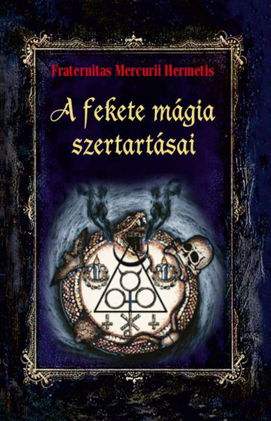 Könyv A fekete mágia szertartásai (Fraternitas Mercurii Hermetis)