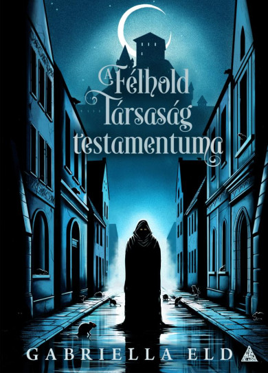 Könyv A Félhold Társaság testamentuma (Gabriella Eld)