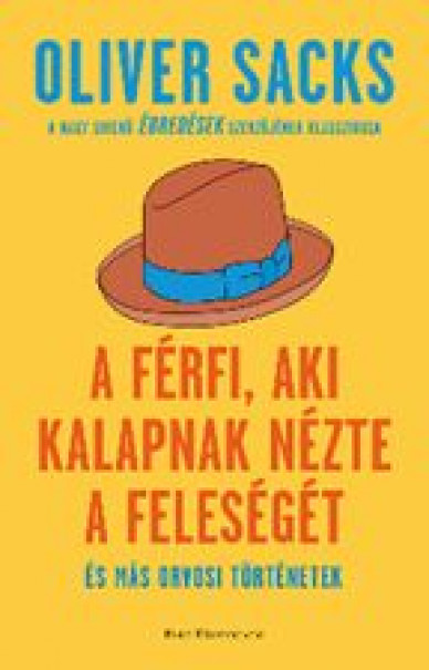 Könyv A férfi, aki kalapnak nézte a feleségét (Oliver Sacks)