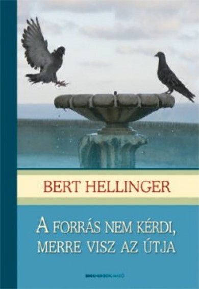 Könyv A forrás nem kérdi, merre visz az útja (Bert Hellinger)