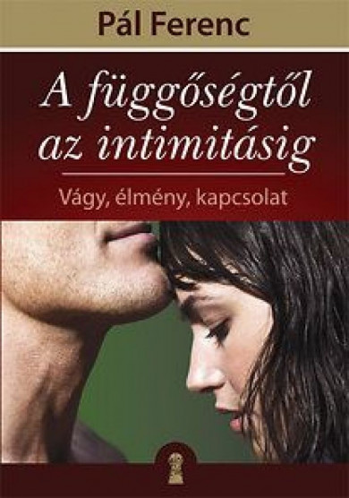 Könyv A függőségtől az intimitásig (Pál Ferenc)