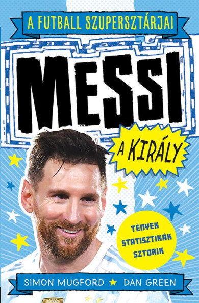 Könyv A futball szupersztárjai: Messi, a király (Simon Mugford)