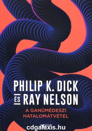 Könyv A ganümédeszi hatalomátvétel (Philip K. Dick, Ray Nelson) borítókép