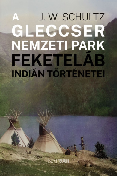 Könyv A Gleccser Nemzeti Park feketeláb indián történetei (J. W. Schultz)