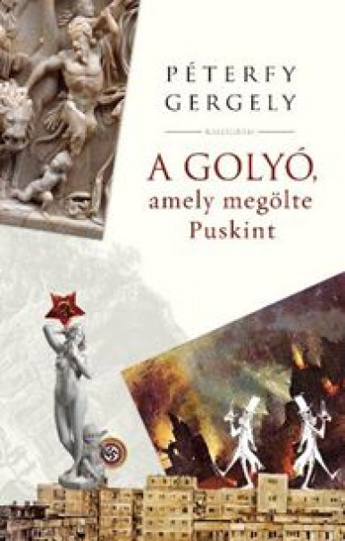 Könyv A golyó, amely megölte Puskint (Péterfy Gergely)