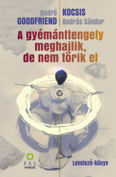 Könyv A gyémánttengely meghajlik, de nem törik el (André Goodfriend)