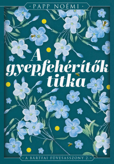 Könyv A gyepfehérítők titka - A bártfai füvesasszony 2. - Éldekorált kiadás 