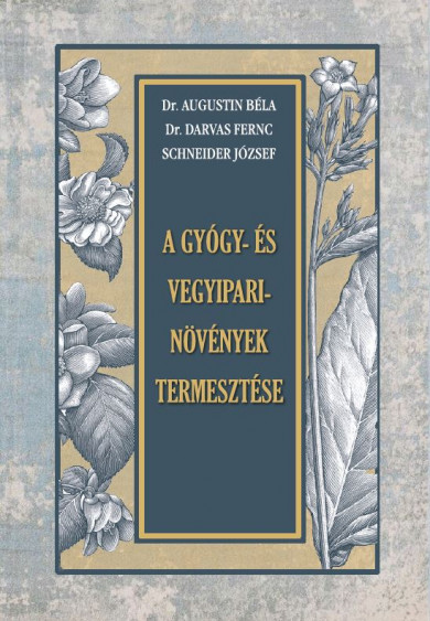Könyv A gyógy- és vegyipari növények termesztése (Dr. Augustin Béla)