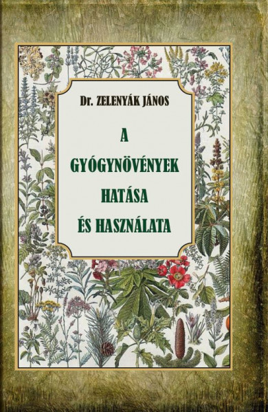 Könyv A gyógynövények hatása és felhasználása (Dr. Zelenyák János)