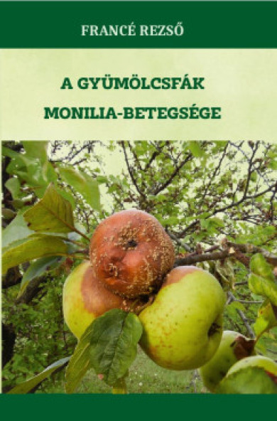Könyv A gyümölcsfák monilia-betegsége (Francé Rezső)