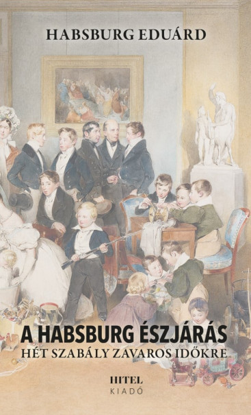 Könyv A Habsburg észjárás - Hét szabály zavaros időkre (Habsburg Eduárd)