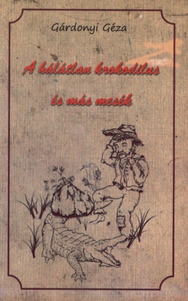 Könyv A hálátlan krokodilus és más mesék (Gárdonyi Géza)