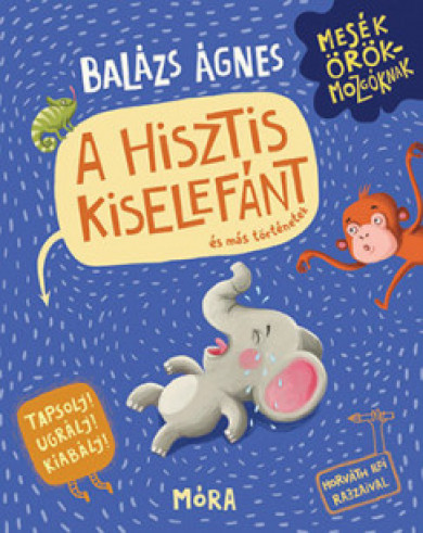 Könyv A hisztis kiselefánt és más történetek (Balázs Ágnes)