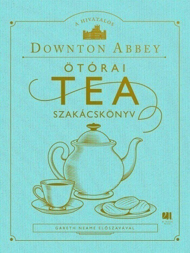 Könyv A hivatalos Downton Abbey Ötórai Tea Szakácskönyv (Downton Abbey)