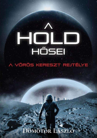 Könyv A Hold hősei - A vörös kereszt rejtélye (Dömötör László)