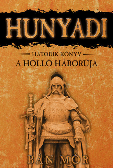 Könyv A Holló háborúja - Hunyadi Hatodik könyv (Bán Mór)
