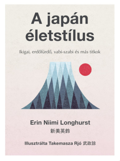 Könyv A japán életstílus - Ikigai, erdőfürdő, vabi-szabi és más titkok (Erin