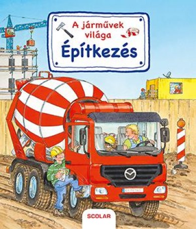 Könyv A járművek világa - Építkezés (Susanne Gernhuser)