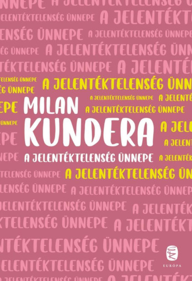 Könyv A jelentéktelenség ünnepe (Milan Kundera)